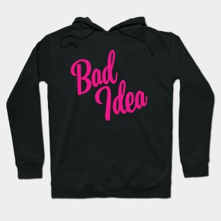 Bad Idea - Pink Ink Hoodie